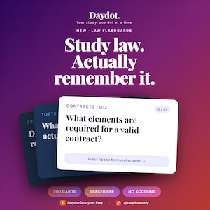 May include: A set of law flashcards with a purple gradient background. The text reads: Daydot. Your study, one dot at a time. NEW LAW FLASHCARDS. Study law. Actually remember it. The front card displays: CONTRACTS Q12 12/45 What elements are required for a valid contract? Press Space to reveal answer.