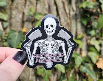 You Misgender, I Dismember. Trans/Trans Ally Vinyl Sticker