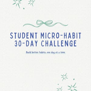 Peut inclure: Fond clair avec le texte bleu "STUDENT MICRO-HABIT 30-DAY CHALLENGE". Le texte "Build better habits, one day at a time" est en dessous. Étoiles décoratives et un nœud vert en haut.