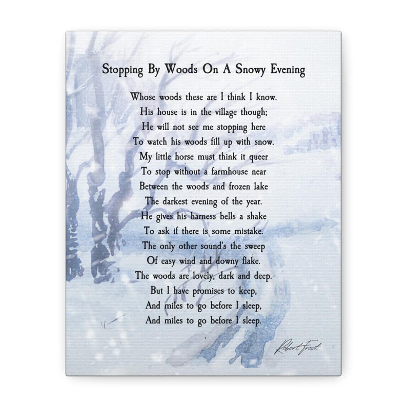 May include: A canvas print of Robert Frost's poem "Stopping By Woods On A Snowy Evening". The artwork has a winter theme with a watercolour-style illustration of trees and a snowy landscape. The poem's text is in a classic font.