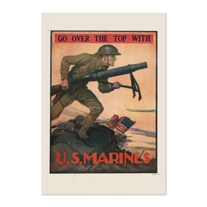 May include: A vintage World War I era recruitment poster for the U.S. Marines. The poster features a soldier running with a machine gun, with the text "Go over the top with U.S. Marines".