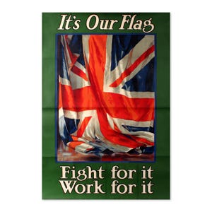 It&#39;s Our Flag! Fight For It! Work For It! 1915 British WWI Poster | Classic World War I Art Print | For Veteran Gifts and Wall Art Décor