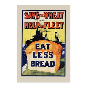 1918 Eat Less Bread World War I Rationing Poster | Classic World War I Art Print | For Veteran Gifts and Wall Art Décor