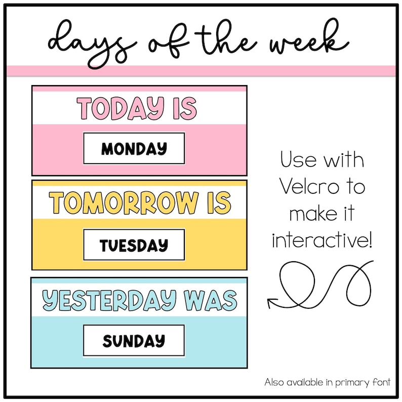 May include: A printable chart with the days of the week. The chart is divided into three sections: Today is, Tomorrow is, and Yesterday was. Each section has a blank space for a day of the week to be inserted. The chart is designed to be used with Velcro to make it interactive. The text "Use with Velcro to make it interactive!" is written on the right side of the chart. The text "Also available in primary font" is written at the bottom of the chart.