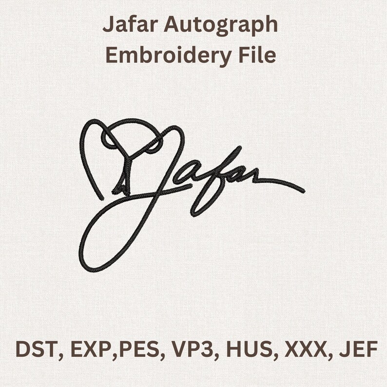 Puede incluir: Un archivo de bordado con la firma de Jafar en negro. El texto "Jafar Autograph Embroidery File" est&aacute; en la parte superior. Debajo de la firma est&aacute;n los formatos de archivo: DST, EXP, PES, VP3, HUS, XXX y JEF.