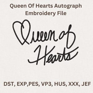 Puede incluir: Archivo de bordado con el texto "Queen of Hearts" en escritura cursiva, con un s&iacute;mbolo de coraz&oacute;n encima de la palabra "Queen". El archivo se titula "Queen Of Hearts Autograph Embroidery File".