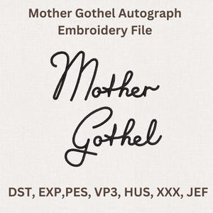 Puede incluir: Archivo de bordado con el texto "Mother Gothel Autograph Embroidery File" en escritura cursiva. El nombre "Mother Gothel" est&aacute; escrito debajo en una fuente fluida. Los formatos de archivo se enumeran en la parte inferior.