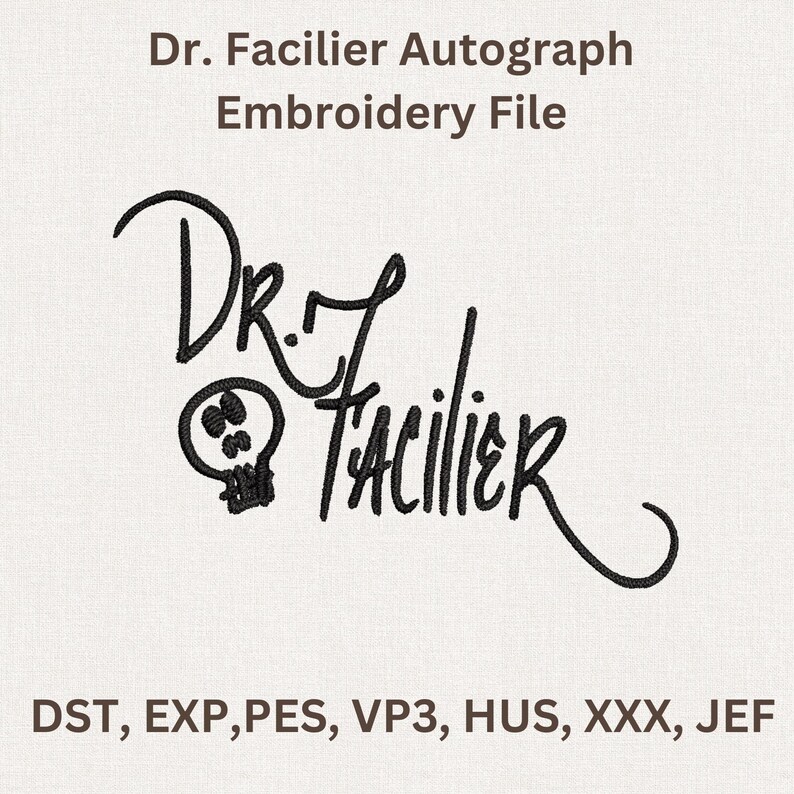Puede incluir: Archivo de bordado negro con la firma de Dr. Facilier y un icono de calavera. El texto superior dice "Dr. Facilier Autograph Embroidery File." Incluye formatos de archivo: DST, EXP, PES, VP3, HUS, XXX, JEF.
