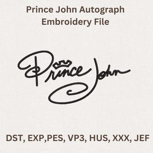 Puede incluir: Un archivo de bordado con la firma del Pr&iacute;ncipe John. La firma negra incluye la palabra "Prince" con una corona encima y el nombre "John" en cursiva. El texto "Prince John Autograph Embroidery File" est&aacute; en la parte superior, con los formatos de archivo enumerados debajo.