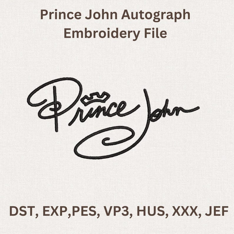 Puede incluir: Un archivo de bordado con la firma del Pr&iacute;ncipe John. La firma negra incluye la palabra "Prince" con una corona encima y el nombre "John" en cursiva. El texto "Prince John Autograph Embroidery File" est&aacute; en la parte superior, con los formatos de archivo enumerados debajo.