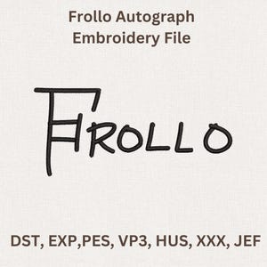 Puede incluir: Un archivo de bordado con el nombre "Frollo" en fuente negra bordada. El texto "Frollo Autograph Embroidery File" est&aacute; encima del nombre. Debajo del nombre est&aacute;n las abreviaturas de los tipos de archivo: DST, EXP, PES, VP3, HUS, XXX, JEF.