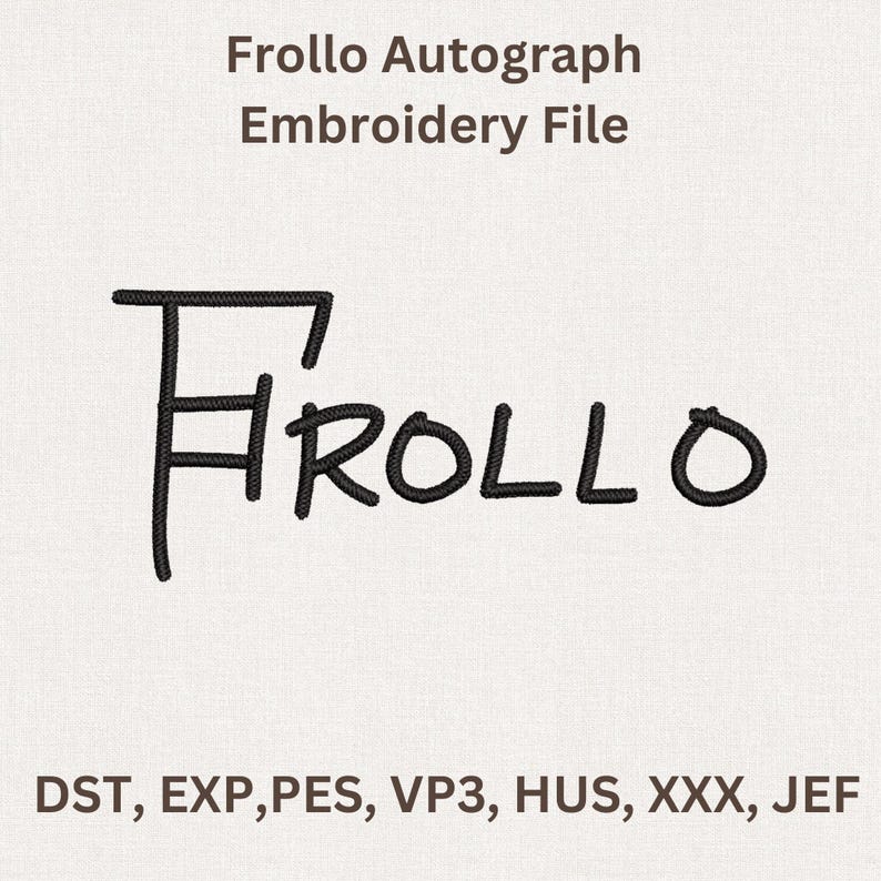 Puede incluir: Un archivo de bordado con el nombre "Frollo" en fuente negra bordada. El texto "Frollo Autograph Embroidery File" est&aacute; encima del nombre. Debajo del nombre est&aacute;n las abreviaturas de los tipos de archivo: DST, EXP, PES, VP3, HUS, XXX, JEF.