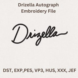 Puede incluir: Un archivo de bordado con el texto "Drizella Autograph Embroidery File". La palabra "Drizella" est&aacute; escrita en cursiva. Debajo del texto est&aacute;n los tipos de archivo: DST, EXP, PES, VP3, HUS, XXX, JEF.