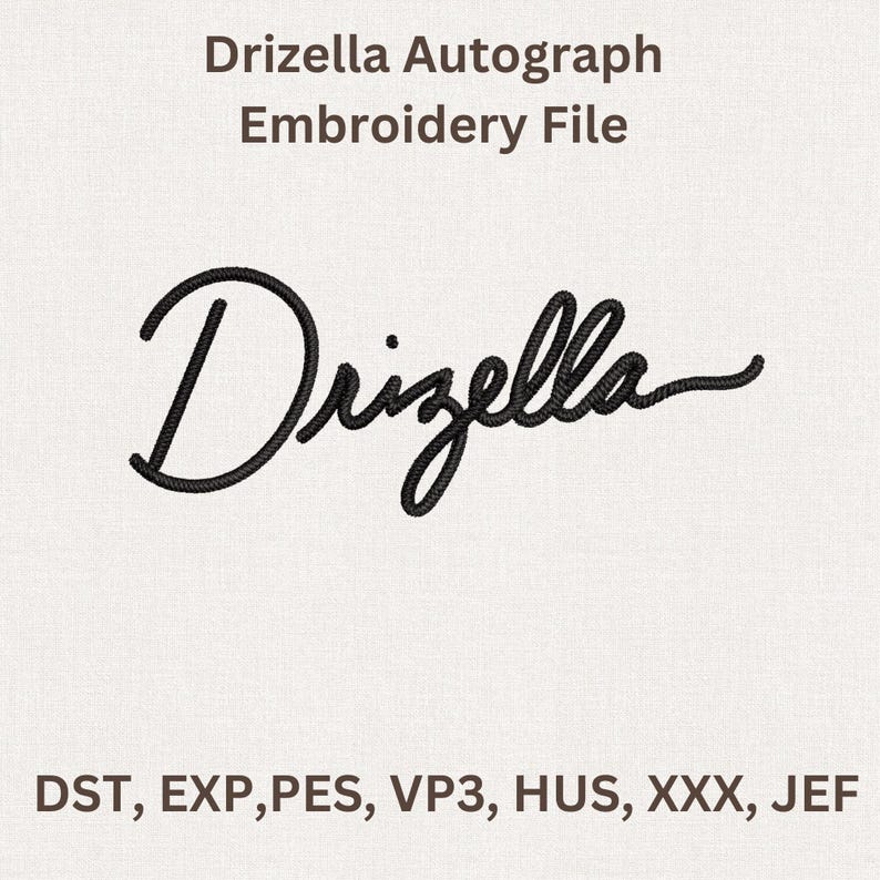 Puede incluir: Un archivo de bordado con el texto "Drizella Autograph Embroidery File". La palabra "Drizella" est&aacute; escrita en cursiva. Debajo del texto est&aacute;n los tipos de archivo: DST, EXP, PES, VP3, HUS, XXX, JEF.