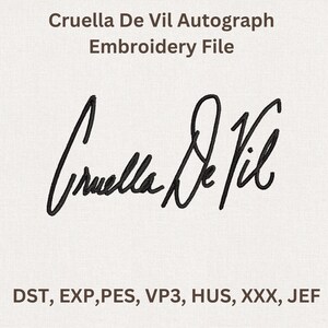 Puede incluir: Archivo de bordado con la firma negra de Cruella De Vil. El texto "Cruella De Vil Autograph Embroidery File" est&aacute; en la parte superior. Debajo de la firma est&aacute;n los formatos de archivo: DST, EXP, PES, VP3, HUS, XXX, JEF.