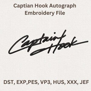 Puede incluir: Un archivo de bordado con la firma de Captain Hook en negro. El texto "Captian Hook Autograph Embroidery File" est&aacute; en la parte superior. Los formatos de archivo se enumeran en la parte inferior: DST, EXP, PES, VP3, HUS, XXX, JEF.
