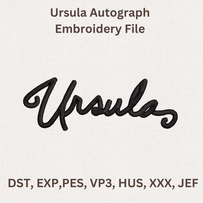 Puede incluir: Un archivo de bordado con el nombre "Ursula" en escritura cursiva negra. El texto "Ursula Autograph Embroidery File" est&aacute; encima del nombre. Debajo del nombre est&aacute;n los formatos de archivo: DST, EXP, PES, VP3, HUS, XXX, JEF.