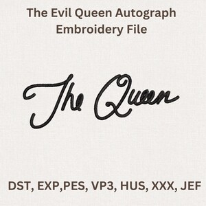 Puede incluir: Un archivo de bordado con el texto "The Evil Queen Autograph Embroidery File". Debajo, las palabras "The Queen" est&aacute;n escritas en cursiva. Los formatos de archivo se enumeran como DST, EXP, PES, VP3, HUS, XXX y JEF.