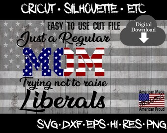 Patriotic Svg, Just A Regular MOM Trying Not Raise, Vektor, Vektor, Einfach zu verwenden, Digital Download, Svg, Dxf, Eps, Png, Cut File