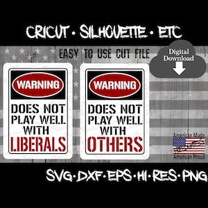 Anti Liberal, Warning Sign, Does Not Play Well With Liberals, Others, Vector, Easy to Use, Digital Download, Svg, Dxf, Eps, Png, Cut File