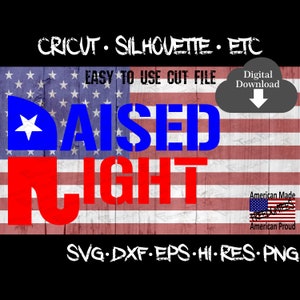May include: Digital download file for a red, white, and blue American flag design with the text "DAISED RIGHT". The design includes a stylized elephant silhouette with a star on its head. The text "CRICUT SILHOUETTE ETC" is at the top of the image. The text "EASY TO USE CUT FILE" is below the flag. The text "SVG DXF EPS HI-RES PNG" is at the bottom of the image.