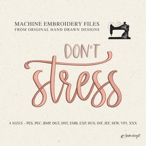 Może przedstawiać: Cyfrowy wzór do haftu maszynowego ze słowami "DON'T stress" w kursywie. Obraz zawiera grafikę maszyny do szycia i tekst "MACHINE EMBROIDERY FILES FROM ORIGINAL HAND DRAWN DESIGNS".