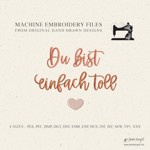 May include: Machine embroidery file design featuring the text "Du bist einfach toll" in a pink cursive font with a small pink heart below. The design is available in four sizes and multiple file formats.