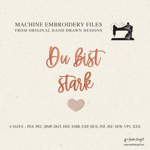 May include: A digital embroidery file design with the words "Du bist stark" in a copper-colored script font. The image includes a heart shape and a sewing machine illustration. Text at the top reads "MACHINE EMBROIDERY FILES FROM ORIGINAL HAND DRAWN DESIGNS."
