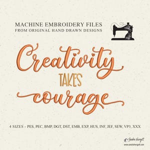 May include: A digital design for machine embroidery. The image features the words "Creativity takes courage" in an orange script font. A black silhouette of a sewing machine is in the upper right corner. The design includes multiple file formats.