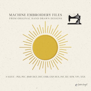 May include: A digital embroidery design of a sun with rays, in gold, on a white background. The text "MACHINE EMBROIDERY FILES FROM ORIGINAL HAND DRAWN DESIGNS" is at the top of the image. The text "4 SIZES - PES, PEC, BMP, DGT, DST, EMB, EXP, HUS, INF, JEF, SEW, VP3, XXX" is at the bottom of the image.