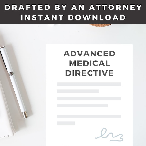 Advanced Medical Directive - Drafted By An Attorney (Advanced Health Care Directive / Advanced Directive)