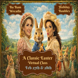 May include: An illustrated advertisement for a virtual Easter class. The image features two women, a rabbit, and several other rabbits. Text includes "Ba Bam Wreaths", "Holiday Baubles", and "A Classic Easter Virtual Class Feb 27th & 28th."