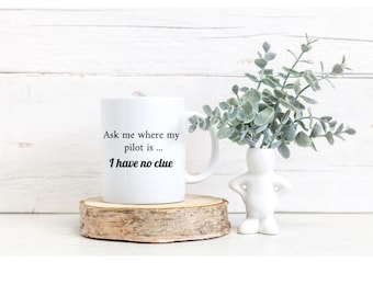 Lustige individuelle Tasse Frag mich, wo mein Partner ist - ich habe keine Ahnung | Pilot Frau Geschenk | Militär Ehepartner Humor | Travel Partner Kaffeebecher