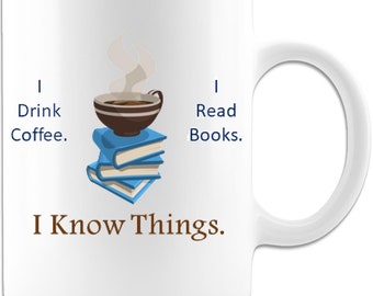 Book Lover Coffee Mug – I Know Things, Reader Gift