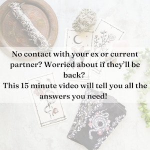 May include: An overhead shot features tarot cards, a bundle of sage, and a decorative tray. The cards have floral and snake illustrations. Text on the image asks, "No contact with your ex or current partner?" and promises answers in a 15-minute video.