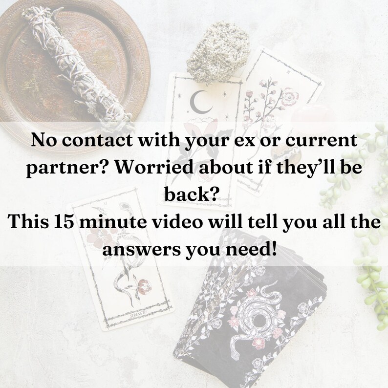 May include: An overhead shot features tarot cards, a bundle of sage, and a decorative tray. The cards have floral and snake illustrations. Text on the image asks, "No contact with your ex or current partner?" and promises answers in a 15-minute video.