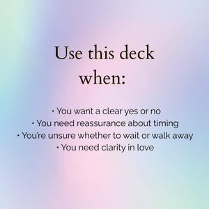 May include: A pastel-colored background with the text "Use this deck when:" followed by bullet points. The bullet points read: "You want a clear yes or no", "You need reassurance about timing", "You're unsure whether to wait or walk away", and "You need clarity in love."