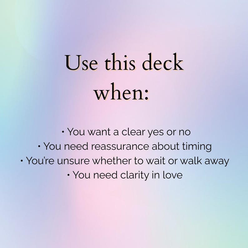 May include: A pastel-colored background with the text "Use this deck when:" followed by bullet points. The bullet points read: "You want a clear yes or no", "You need reassurance about timing", "You're unsure whether to wait or walk away", and "You need clarity in love."
