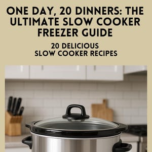 One Day, 20 Dinners | The Ultimate Slow Cooker Freezer Guide | Meal Prep Ebook | Family Dinner Recipes | Freezer to Crockpot Cookbook