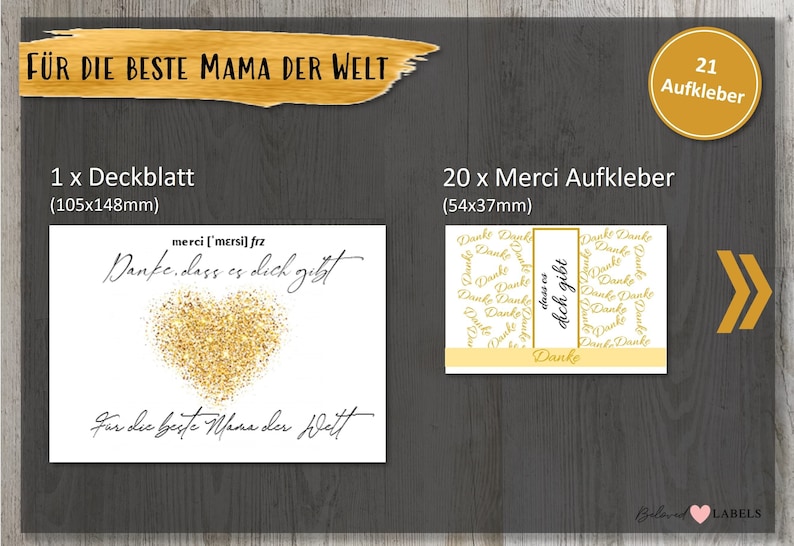 May include: A set of 21 printable stickers for Mother's Day. The stickers feature a gold glitter heart with the text "Danke, dass es dich gibt" (Thank you for being you) and "F&uuml;r die beste Mama der Welt" (For the best mom in the world). The stickers are 5.4 cm by 3.7 cm.