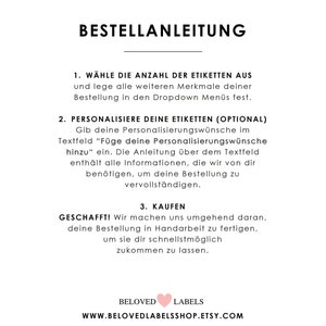 May include: A white background with black text outlining the steps for ordering custom labels. The text reads "BESTELLANLEITUNG" which translates to "Order Instructions" in English. The steps are: 1. W&Auml;HLE DIE ANZAHL DER ETIKETTEN AUS, 2. PERSONALISIERE DEINE ETIKETTEN (OPTIONAL), and 3. KAUFEN. The text also includes the website address WWW.BELOVEDLABELSSHOP.ETSY.COM.
