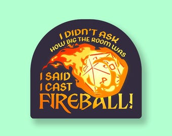 I Said I Cast Fireball! DnD Sticker - Dungeons and Dragons Sticker, Laptop Sticker, Water Bottle Sticker, Fantasy Sticker, D&D Sticker