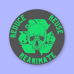 Reduce, Reuse, Reanimate - DnD Stickers - Die Cut Weatherproof Vinyl Sticker - Laptop, Hydro Flask, Water Bottle Sticker