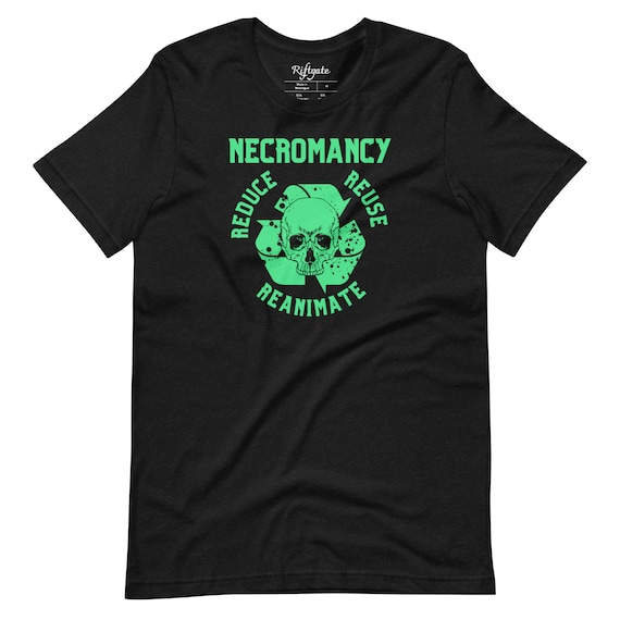 Necromancy Reduce Reuse Reanimate / Unisex T-shirt D&D - Etsy