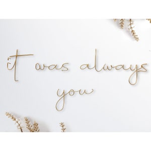 it was always you wire sign | choice of font and size