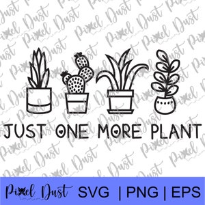 Juste une plante de plus coupe fichier, Cricut, Silhouette, prêt à imprimer, SVG, EPS, PNG, téléchargement immédiat, citation plante drôle, citation jardin, amoureux des plantes