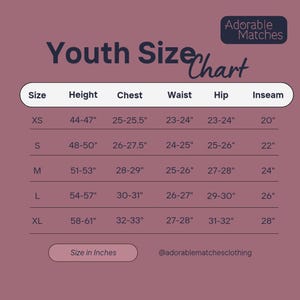 May include: A youth size chart with measurements in inches for height, chest, waist, hip, and inseam. Sizes range from XS to XL. The chart includes the text "Adorable Matches" and the Instagram handle @adorablematchesclothing.