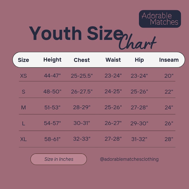 May include: A youth size chart with measurements in inches for height, chest, waist, hip, and inseam. Sizes range from XS to XL. The chart includes the text "Adorable Matches" and the Instagram handle @adorablematchesclothing.