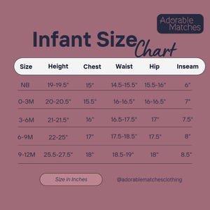 May include: Infant size chart with measurements in inches for height, chest, waist, hip, and inseam. Sizes range from newborn to 9-12 months. The chart includes the text "Adorable Matches" and "Size in Inches" at the bottom.