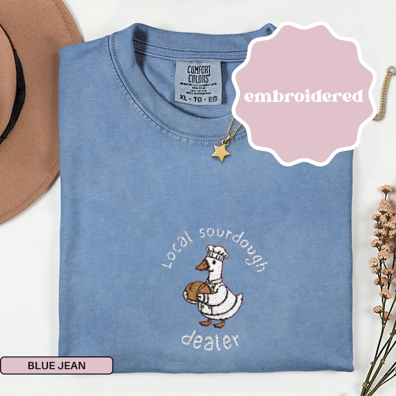 Sourdough Shirt Embroidered Sourdough Gifts Sourdough Bread Silly Goose Shirt Sourdough Gift Shirts Baking Shirt Baking Gifts Baker Gifts
